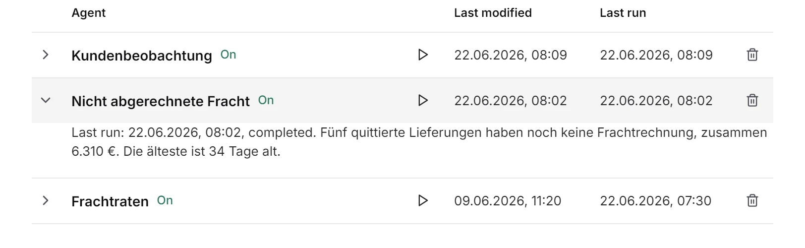 Der Agent „Nicht abgerechnete Fracht“ in der Agentenliste der Demo (Oberfläche englisch): letzter Lauf 22.06.2026, 08:02. Fünf quittierte Lieferungen haben noch keine Frachtrechnung, zusammen 6.310 €. Die älteste ist 34 Tage alt.